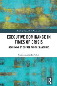 Book Cover for Executive Dominance in Times of Crisis by Camila Almeida Porfiro