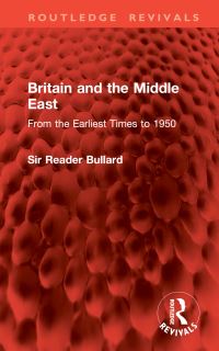 Book Cover for Britain and the Middle East by Reader Bullard