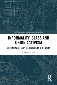 Book Cover for Informality, Class and Union Activism by Rodolfo Elbert