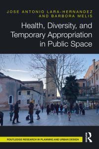 Book Cover for Health, Diversity, and Temporary Appropriation in Public Space by Jose Antonio LaraHernandez, Barbora Melis