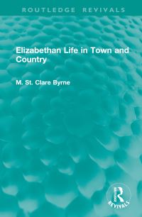 Book Cover for Elizabethan Life in Town and Country by M St Clare Byrne