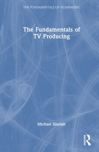 Book Cover for The Fundamentals of TV Producing by Michael Sinclair