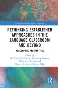 Book Cover for Rethinking Established Approaches in the Language Classroom and Beyond by Lisa Marie Brinkmann, Franziska Gerwers, Sílvia MeloPfeifer, Claudio Millacura Salas