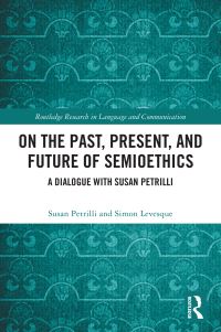 Book Cover for On the Past, Present, and Future of Semioethics by Susan Petrilli, Simon Levesque