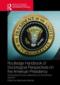 Book Cover for Routledge Handbook of Sociological Perspectives on the American Presidency Volume I by Adebowale Akande