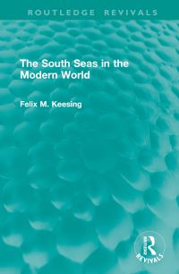 Book Cover for The South Seas in the Modern World by Felix Maxwell Keesing