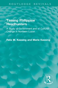 Book Cover for Taming Philippine Headhunters by Felix Maxwell Keesing, Marie M Keesing