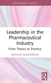 Book Cover for Leadership in the Pharmaceutical Industry by Nataliia Aliekperova