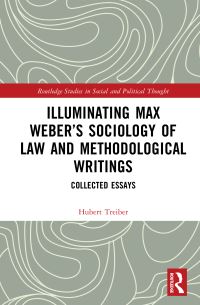 Book Cover for Illuminating Max Weber's Sociology of Law and Methodological Writings by Hubert Treiber