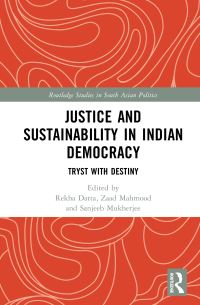 Book Cover for Justice and Sustainability in Indian Democracy by Rekha Datta, Zaad Mahmood, Sanjeeb Mukherjee