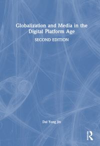 Book Cover for Globalization and Media in the Digital Platform Age by Dal Yong Jin