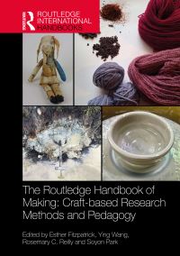 Book Cover for The Routledge Handbook of Making by Esther Fitzpatrick, Ying Wang, Rosemary C Reilly, Soyon Park