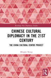 Book Cover for Chinese Cultural Diplomacy in the 21st Century by Minglei Wang