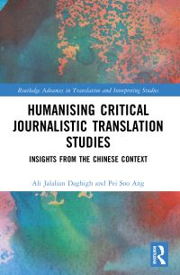 Book Cover for Humanising Critical Journalistic Translation Studies by Ali Jalalian Daghigh, Pei Soo Ang