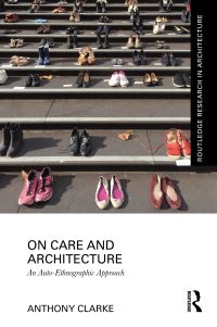 Book Cover for On Care and Architecture by Anthony Clarke
