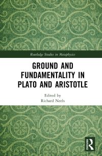 Book Cover for Ground and Fundamentality in Plato and Aristotle by Richard Neels