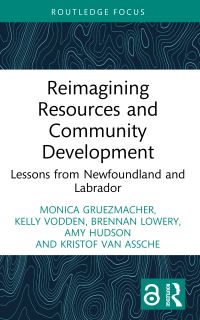Book Cover for Reimagining Resources and Community Development by Kristof Van Assche, Monica Gruezmacher, Kelly Vodden, Brennan Lowery, Amy Hudson