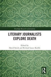Book Cover for Literary Journalists Explore Death by David Swick, Richard Keeble