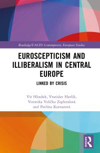 Book Cover for Euroscepticism and Illiberalism in Central Europe by Vít Hlousek, Vratislav Havlík, Veronika Zapletalová, Pavlína Kutnarová