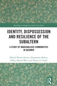 Book Cover for Identity, Dispossession and Resilience of the Subaltern by Khalid Wasim Hassan, Deepanshu Mohan, Ishfaq Ahmad Wani, Najam Us Saqib