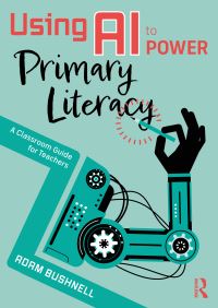 Book Cover for Using AI to Power Primary Literacy by Adam Bushnell