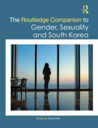 Book Cover for The Routledge Companion to Gender, Sexuality and South Korea by Youna Kim