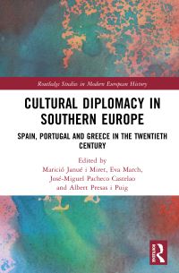 Book Cover for Cultural Diplomacy in Southern Europe by Marició Janué i Miret, Eva March, José Manuel Pacheco Castillo, Albert Presas i Puig