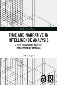 Book Cover for Time and Narrative in Intelligence Analysis by Joshua Yaphe