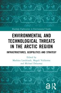 Book Cover for Environmental and Technological Threats in the Arctic Region by Mathieu Landriault, Magali Vullierme, Michael Delaunay