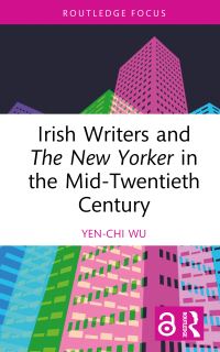 Book Cover for Irish Writers and the New Yorker in the Mid-Twentieth Century by YenChi Wu