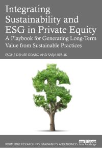 Book Cover for Integrating Sustainability and ESG in Private Equity by Esohe Denise Odaro, Sasja Beslik