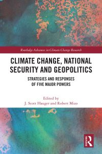 Book Cover for Climate Change, National Security and Geopolitics by J Scott Hauger, Robert Mizo