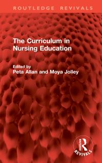 Book Cover for The Curriculum in Nursing Education by Peta Allan, Moya Jolley