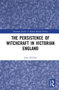 Book Cover for The Persistence of Witchcraft in Victorian England by Julia Phillips