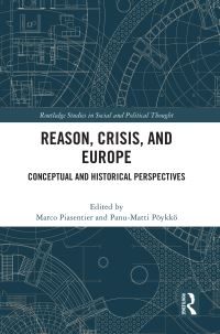 Book Cover for Reason, Crisis, and Europe by Marco Piasentier, PanuMatti Pöykkö