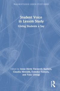 Book Cover for Student Voice in Lesson Study by Anne Mette Færøyvik Karlsen, Claudia Mewald, Tomoko Tamura, Yuko Uesugi