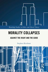 Book Cover for Morality Collapses by Stephen Kershnar