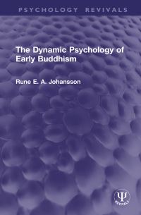 Book Cover for The Dynamic Psychology of Early Buddhism by Rune Johansson