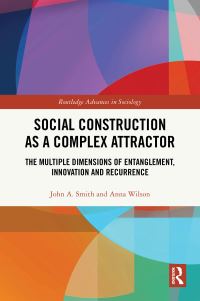 Book Cover for Social Construction as a Complex Attractor by John A Smith, Anna Wilson