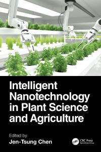 Book Cover for Intelligent Nanotechnology in Plant Science and Agriculture by JenTsung Chen