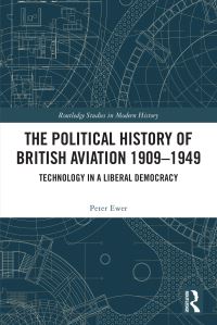 Book Cover for The Political History of British Aviation 1909 - 1949 by Peter Ewer