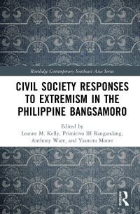Book Cover for Civil Society Responses to Extremism in the Philippine Bangsamoro by Leanne M Kelly, Primitivo III Ragandang, Anthony Ware, Yasmira Moner