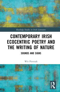 Book Cover for Contemporary Irish Ecocentric Poetry and the Writing of Nature by Wit Pietrzak