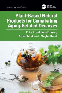 Book Cover for Plant-Based Natural Products for Combating Aging-Related Diseases by Azamal Husen, Arpan Modi, Megha Barot