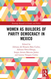 Book Cover for Women as Builders of Parity Democracy in Mexico by Adriana del Rosario Báez Carlos, Adriana OrtizOrtega, Sergio A Bárcena Juárez, Lorena Vázquez Correa