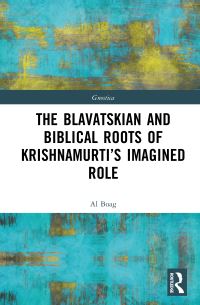 Book Cover for The Blavatskian and Biblical Roots of Krishnamurti's Imagined Role by Al Boag