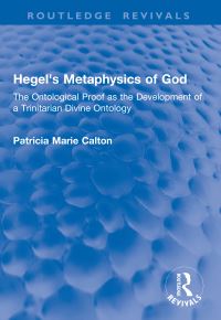 Book Cover for Hegel's Metaphysics of God by Patricia Marie Calton