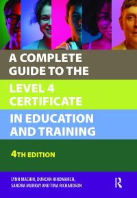 Book Cover for A Complete Guide to the Level 4 Certificate in Education and Training by Lynn Machin, Duncan Hindmarch, Sandra Murray, Tina Richardson