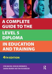 Book Cover for A Complete Guide to the Level 5 Diploma in Education and Training by Lynn Machin, Duncan Hindmarch, Sandra Murray, Tina Richardson