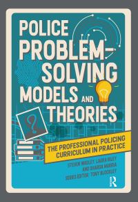 Book Cover for Police Problem Solving Models and Theories by Steve Wadley, Laura Riley, Sharda Murria